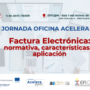 EFICAM celebrará una jornada informativa sobre factura electrónica, normativa, características y aplicación, de la mano de la Oficina Acelera Pyme
