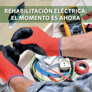 Rehabilitación eléctrica: el momento es ahora
